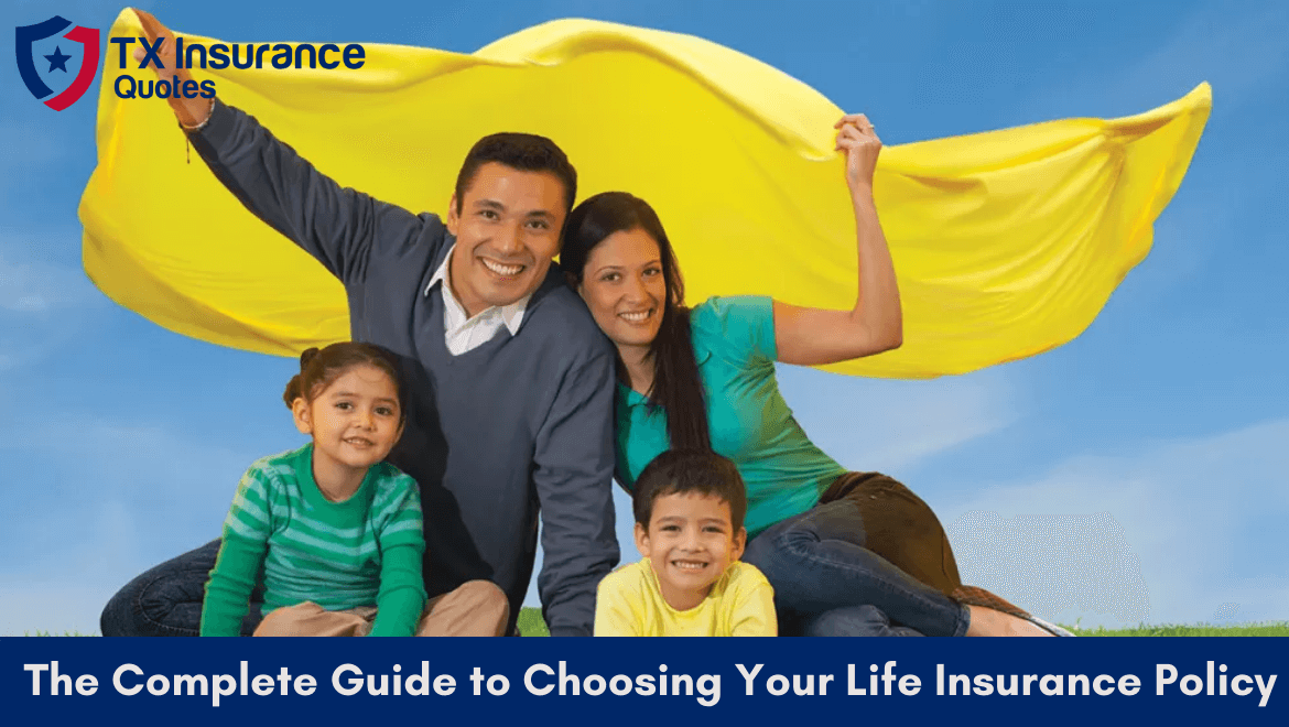 The Complete Guide to Choosing Your Life Insurance Policy